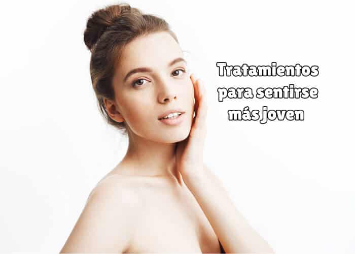 Tratamientos para sentirse más joven
