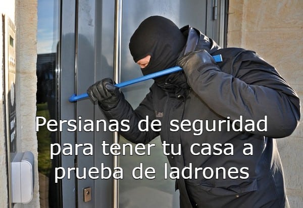 Persianas de seguridad para tener tu casa a prueba de ladrones